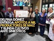Delfina Gómez entrega apoyos a mil productores de maíz y blinda cultivos ante siniestros