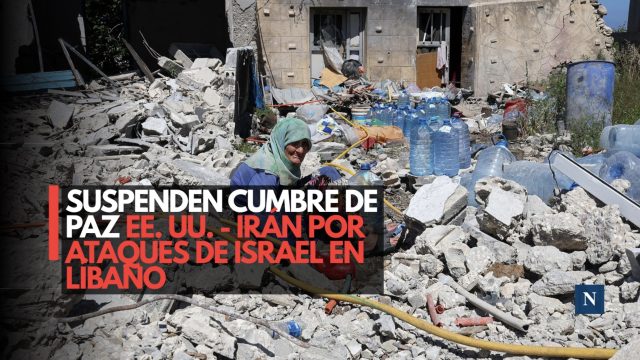 Suspenden cumbre de paz EE. UU.-Irán por ataques de Israel en Líbano