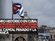Giro histórico en Cuba: Aprueban 176 reformas que abren la economía al capital privado y la banca