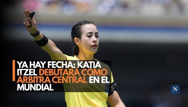 Ya hay fecha: Katia Itzel debutará como árbitra central en el Mundial