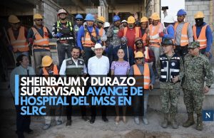 Sheinbaum y Durazo supervisan avance de hospital del IMSS
