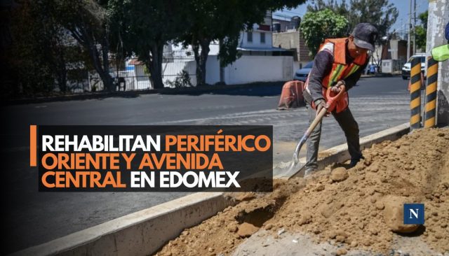 Rehabilitan Periférico Oriente y Avenida Central en Edomex