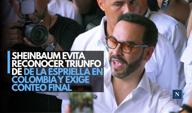 Sheinbaum evita reconocer triunfo de De la Espriella en Colombia y exige conteo final