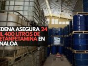 Sedena asegura 24 mil 400 litros de metanfetamina en Sinaloa