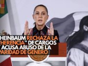 Sheinbaum rechaza la “herencia” de cargos y acusa abuso de la paridad de género