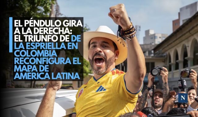 El péndulo gira a la derecha: El triunfo de De la Espriella en Colombia reconfigura el mapa de América Latina