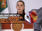 Diálogo México–España: Sheinbaum hablará sobre pueblos originarios