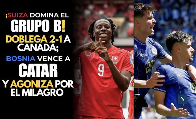 ¡Suiza domina el Grupo B! Doblega 2-1 a Canadá; Bosnia vence a Catar y agoniza por el milagro