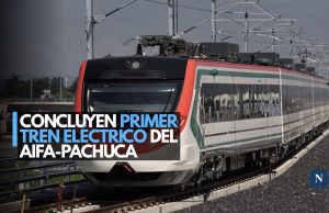 Concluyen primer tren eléctrico del AIFA-Pachuca