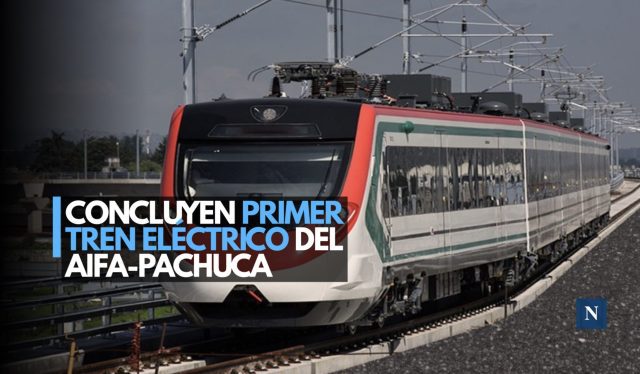Concluyen primer tren eléctrico del AIFA-Pachuca