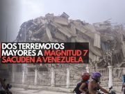 Dos terremotos mayores a magnitud 7 sacuden al Venezuela