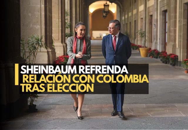 Sheinbaum refrenda relación con Colombia tras elección