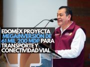 Edoméx proyecta megainversión de 61 mil 200 MDP para transporte y conectividad vial