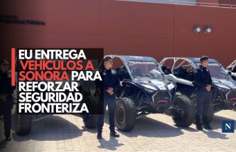 EU entrega vehículos a Sonora para reforzar seguridad fronteriza