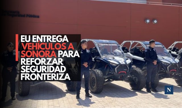 EU entrega vehículos a Sonora para reforzar seguridad fronteriza