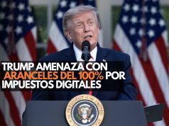 Trump amenaza con aranceles del 100% por impuestos digitales