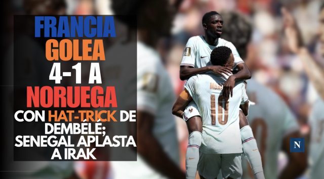 Francia golea 4-1 a Noruega con hat-trick de Dembélé; Senegal aplasta a Irak