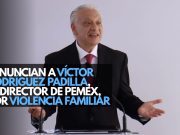 Denuncian a Víctor Rodríguez Padilla, exdirector de Pemex, por violencia familiar