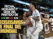 Fecha, horario y sede del partido de México en Dieciseisavos de Final del Mundial