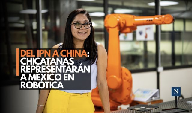 Chicatanas: mujeres del IPN llevarán la robótica mexicana hasta China