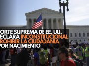 Corte Suprema de EE.UU. declara inconstitucional prohibir la ciudadanía por nacimiento