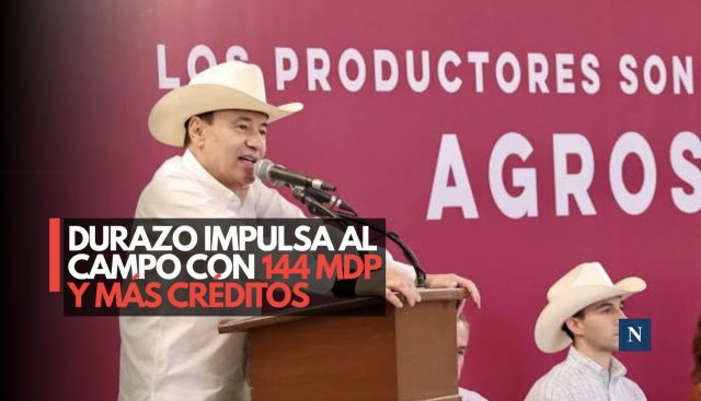 Durazo impulsa al campo con 144 mdp y más créditos