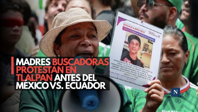 “Deben 135 mil vidas”: madres buscadoras protestan antes del juego del Tri