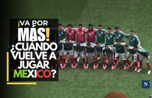 México quiere más: fecha para su próximo duelo