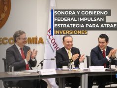 Sonora y Gobierno federal impulsan estrategia para atraer inversiones