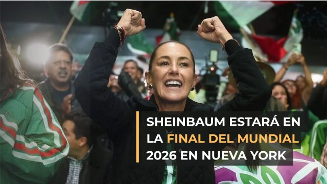 Sheinbaum estará en la final del Mundial 2026 en Nueva York