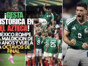 ¡Gesta histórica en el Azteca! México rompe la maldición de 40 años y vuela a Octavos de Final