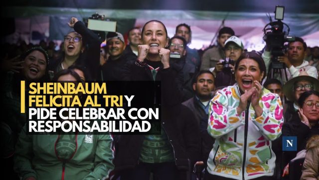 Sheinbaum felicita al Tri; pide celebrar con responsabilidad