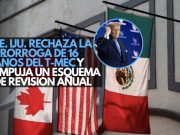 EE. UU. rechaza la prórroga de 16 años del T-MEC y empuja un esquema de revisión anual
