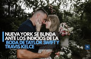 Nueva York se blinda ante los indicios de la boda de Taylor Swift y Travis Kelce