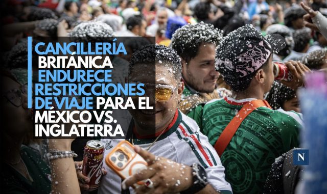 Cancillería británica endurece restricciones de viaje para el México vs. Inglaterra
