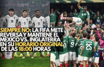 La FIFA mete reversa y mantiene el México vs. Inglaterra en su horario original de las 18:00 horas