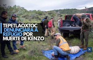 Tepetlaoxtoc denunciará a refugio por muerte de Kenzo