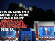 Con un mitin en el Monte Rushmore, Donald Trump arrancó los festejos por el 250 aniversario de EE. UU.