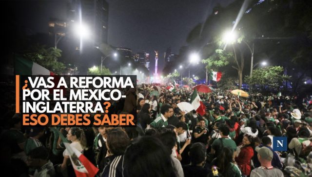 Todo lo que debes saber si vas a Reforma por el México-Inglaterra