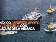 México refuerza apoyo a Venezuela con buques de la Armada