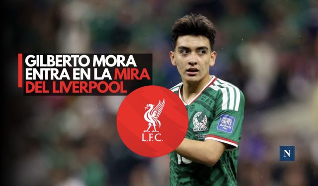 Gilberto Mora entra en la mira del Liverpool
