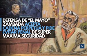 Defensa de “El Mayo” Zambada acepta cadena perpetua y pide evitar penal de súper máxima seguridad