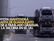 Toyota mantendrá planta de Guanajuato pese a traslado gradual de la Tacoma a EE. UU.