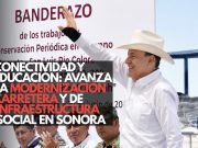 Conectividad y educación: Avanza la modernización carretera y de infraestructura social en Sonora