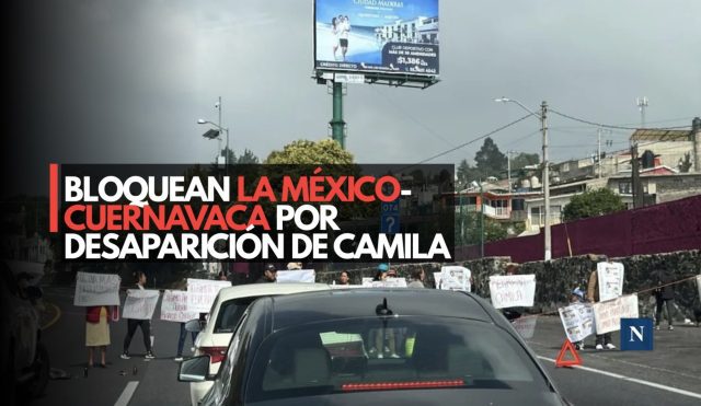 Exigen hallar a Camila con bloqueo en la México-Cuernavaca
