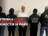 Detienen a Víctor Rodríguez Padilla, exdirector de Pemex