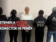 Detienen a Víctor Rodríguez Padilla, exdirector de Pemex