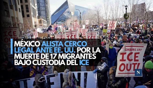 México alista cerco legal ante EE. UU. por la muerte de 17 migrantes bajo custodia del ICE