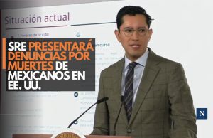 SRE presentará denuncias por muertes de mexicanos en EE. UU.