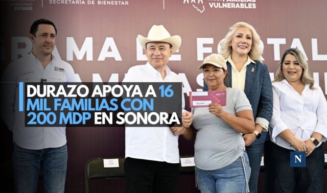 Durazo apoya a 16 mil familias con 200 mdp en Sonora